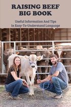 Raising Beef Big Book: Useful Information And Tips In Easy-To-Understand Language
