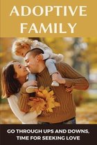 Adoptive Family: Go Through Ups And Downs, Time For Seeking Love