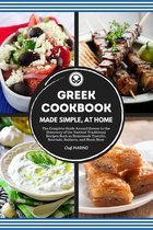 GREEK COOKBOOK Made Simple, at Home The Complete Guide Around Greece to the Discovery of the Tastiest Traditional Recipes Such as Homemade Tzatziki, S
