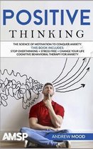 Positive Thinking: The science of motivation to conquer anxiety. This book includes