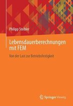 Lebensdauerberechnungen Mit Fem: Von Der Last Zur Betriebsfestigkeit