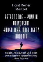 Astronomie - Physik - Universum - Kunstliche Intelligenz - Robotik