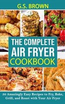 The Complete Air Fryer Cookbook