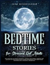 Bedtime Stories for Stressed Out Adults: Self-Healing to Fight Insomnia, Anxiety and Stress