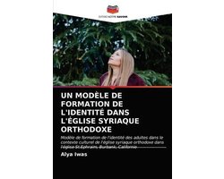 Un Modèle de Formation de l'Identité Dans l'Église Syriaque Orthodoxe