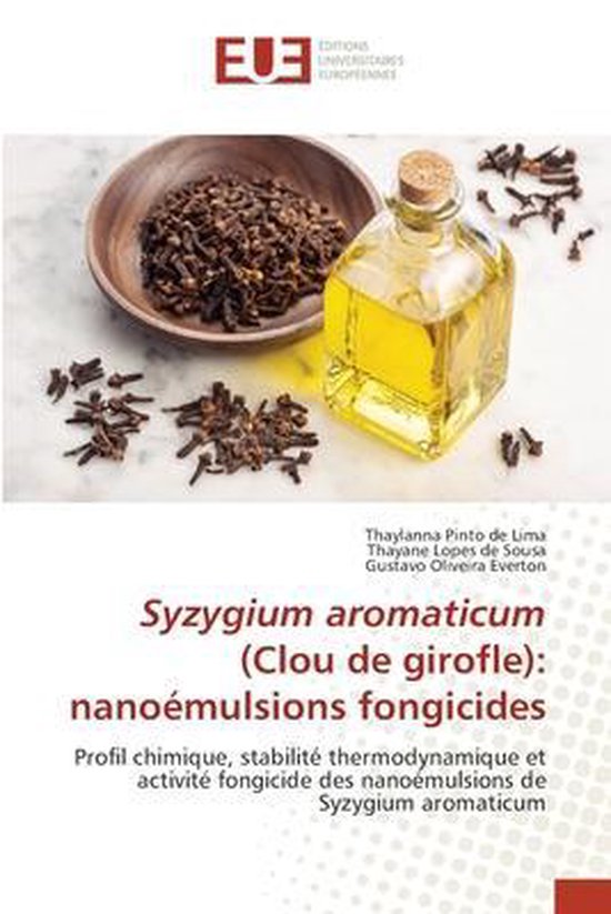 Flesje met gele olie en een schaal vol kruidnagels, de titel is 'Syzygium aromaticum (Kruidnagel): schimmelwerende nano-emulsies'.