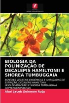 Biologia Da Polinização de Decalepis Hamiltonii E Shorea Tumbuggaia