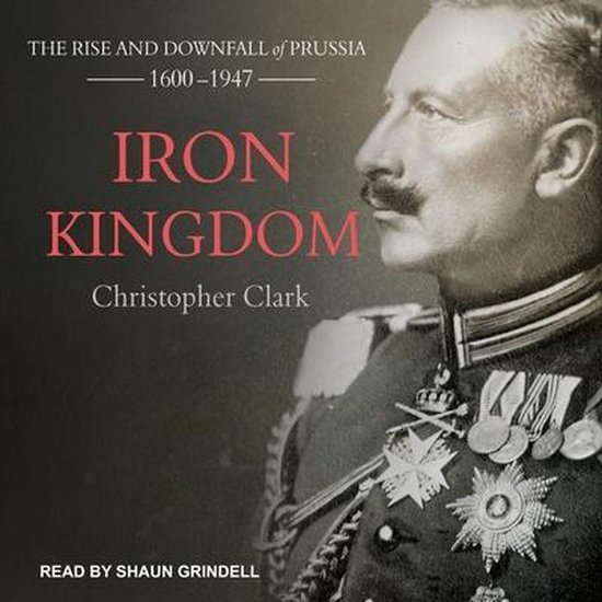 iron kingdom the rise and downfall of prussia pdf