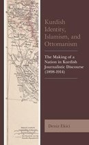 Kurdish Societies, Politics, and International Relations- Kurdish Identity, Islamism, and Ottomanism