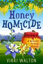 A Backyard Farming Mystery 3 - Honey Homicide