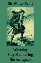 Waverley + Guy Mannering + The Antiquary (3 Unabridged and fully Illustrated Classics with Introductory Essay and Notes by Andrew Lang)