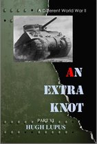 A Different world War II 6 - An Extra Knot Part VI