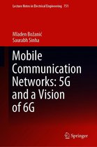 Lecture Notes in Electrical Engineering 751 - Mobile Communication Networks: 5G and a Vision of 6G