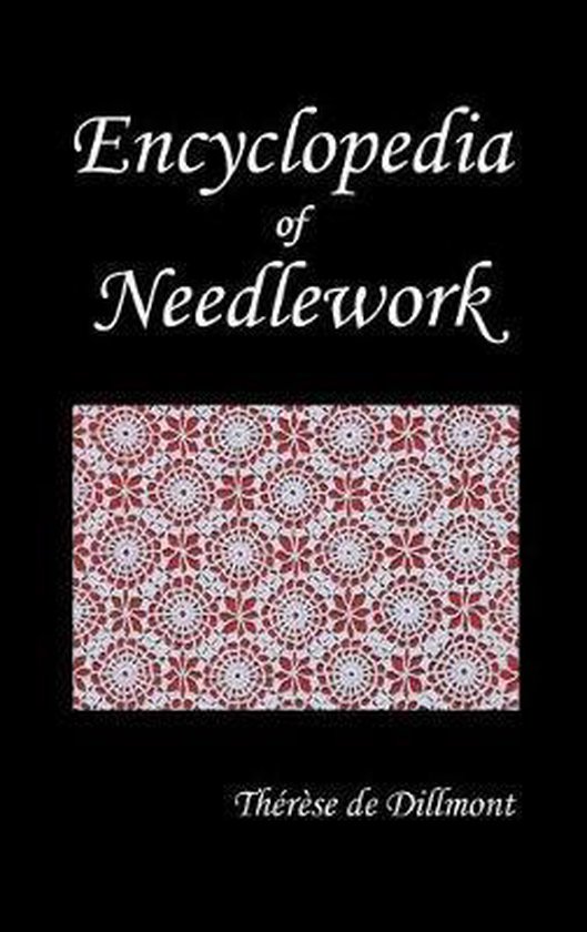 ENCYCLOPEDIA OF NEEDLEWORK (Fully Illustrated)