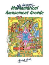 The Amazing Mathematical Amusement Arcade