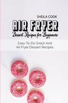 Air Fryer Dessert Recipes For Beginners