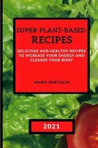 Super Plant-Based Recipes 2021