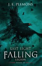 Last Light Falling Saga- Last Light Falling - Legion, Book IV