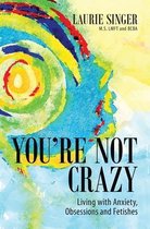 You're Not Crazy
