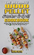 The Ultimate Wood Pellet Smoker and Grill Cookbook