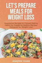 Let's Prepare Meals for Weight Loss