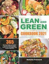Lean and Green Cookbook 2021: 365-Days Tasty and Healthy Recipes to Help You Keep Healthy and Lose Weight. With 4-Weeks Meal Plan