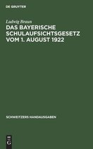 Das Bayerische Schulaufsichtsgesetz Vom 1. August 1922