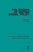 Routledge Library Editions: Welfare and the State-The Origins of British Social Policy