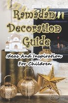 Ramadan Decoration Guide: Ideas And Inspiration For Children