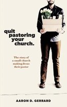 Quit Pastoring Your Church