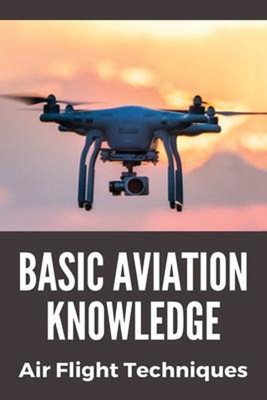Basic Aviation Knowledge Air Flight Techniques 9798724190268