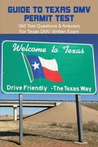 Guide To Texas DMV Permit Test: 360 Test Questions & Answers For Texas DMV Written Exam