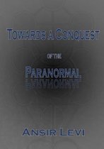 Towards a Conquest of the Paranormal