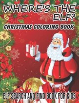 Where's The ELF? Christmas Coloring Book ELF Search And Find Book For Kids