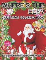 Where's The ELF? Christmas Coloring Book ELF Search And Find Book For Girls