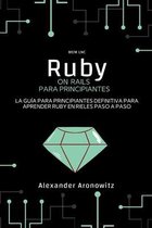 Ruby on Rails para principiantes: La guía para principiantes definitiva para aprender ruby en rieles paso a paso