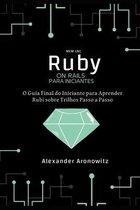 Ruby on Rails para iniciantes: O Guia Final do Iniciante para Aprender Rubi sobre Trilhos Passo a Passo