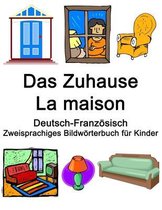 Deutsch-Französisch Das Zuhause / La maison Zweisprachiges Bildwörterbuch für Kinder