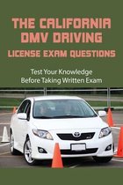 The California DMV Driving License Exam Questions: Test Your Knowledge Before Taking Written Exam