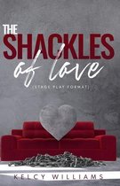 The Shackles of Love (Stage Play format)
