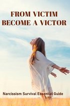 From Victim Become A Victor: Narcissism Survival Essential Guide