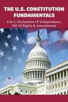 The U.S. Constitution Fundamentals: 4-In-1, Declaration Of Independence, Bill Of Rights & Amendments