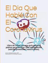 El Dia Que Hable Con El Coronavirus