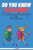 Do You Know Italiano?: Coloring Book For Children