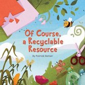 Of Course, a Recyclable Resource