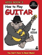 How to Play Guitar for Kids - Kids Book 3 New Edition