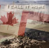 I call it home - Dutch and Canadian choirs sing songs about Liberty and Unity / CD Groot Nederlands Jongerenkoor - Martin Mans Formation - Canada Oneday Male Choir - Rehoboth Child