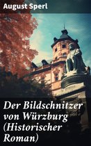 Der Bildschnitzer von Würzburg (Historischer Roman)