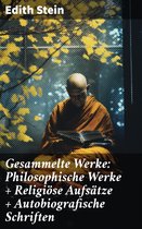 Gesammelte Werke: Philosophische Werke + Religiöse Aufsätze + Autobiografische Schriften
