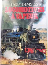 Le grand livre des locomotives a vapeur